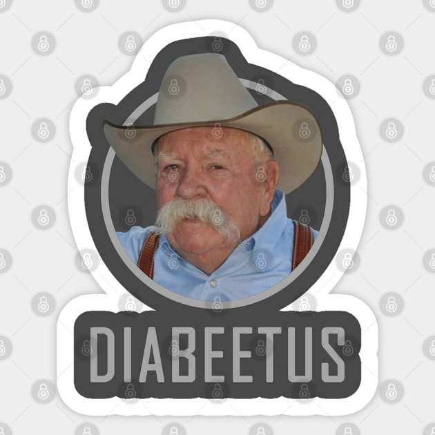 Diabeetus :: Wilford Brimley Sticker by Baharnis